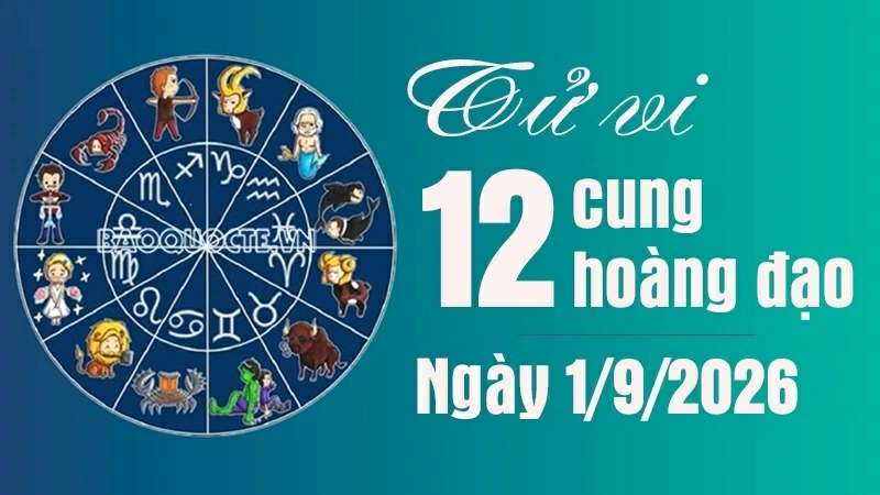 Tử vi 12 cung hoàng đạo Thứ Ba ngày 1/9/2026