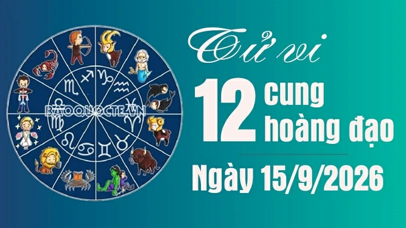 Tử vi 12 cung hoàng đạo Thứ Ba ngày 15/9/2026: Kim Ngưu sự nghiệp thăng hoa Tử vi 12 cung hoàng đạo Thứ Ba ngày 15/9/2026: Kim Ngưu sự nghiệp thăng hoa