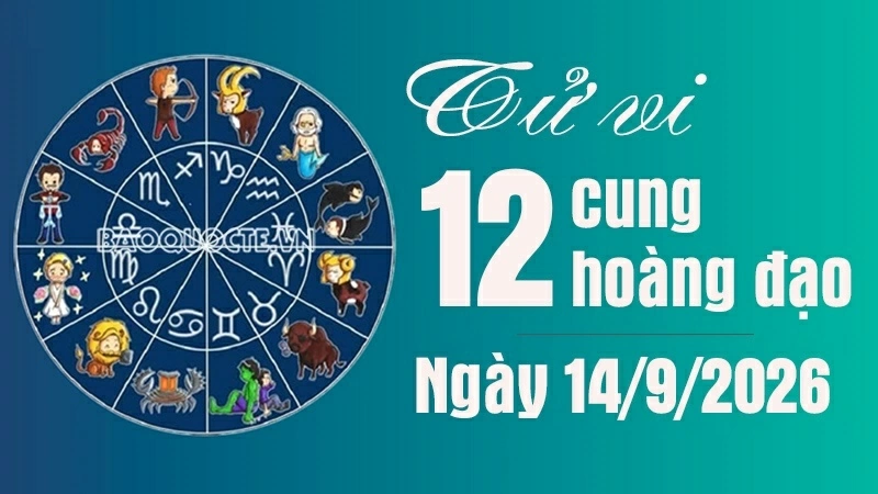Tử vi 12 cung hoàng đạo Thứ Hai ngày 14/9/2026: Thiên Bình tình cảm thăng hoa Tử vi 12 cung hoàng đạo Thứ Hai ngày 14/9/2026: Thiên Bình tình cảm thăng hoa