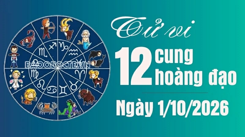 Tử vi 12 cung hoàng đạo Thứ Năm ngày 1/10/2026: Xử Nữ tài lộc khởi sắc rực rỡ Tử vi 12 cung hoàng đạo Thứ Năm ngày 1/10/2026: Xử Nữ tài lộc khởi sắc rực rỡ