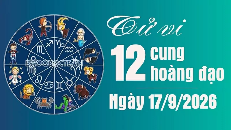Tử vi 12 cung hoàng đạo Thứ Năm ngày 17/9/2026: Bọ Cạp có vận may tài lộc