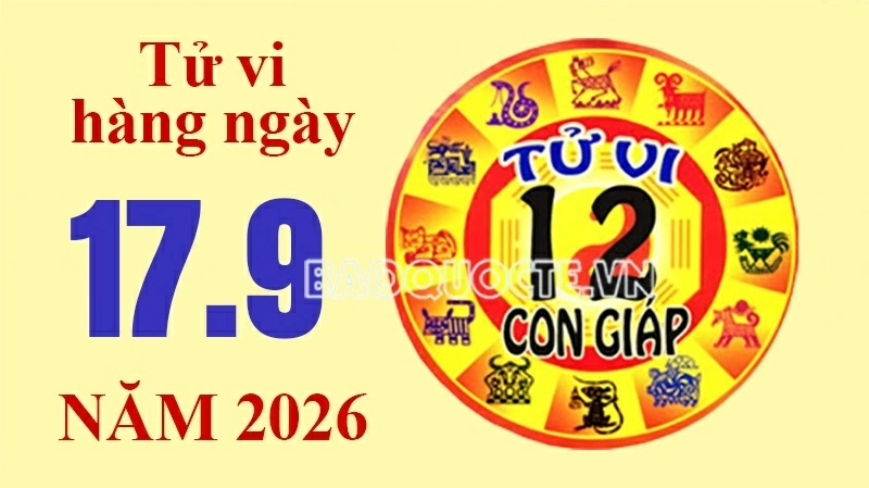 Tử vi hôm nay, xem tử vi 12 con giáp hôm nay ngày 17/9/2026: Tử vi hôm nay, xem tử vi 12 con giáp hôm nay ngày 17/9/2026: