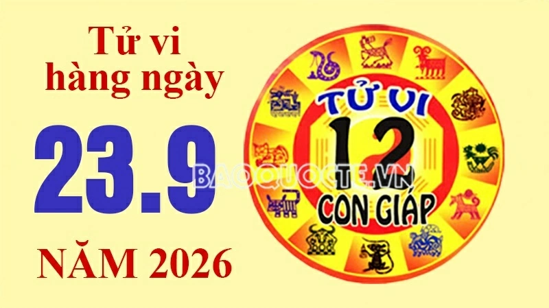 Tử vi hôm nay, xem tử vi 12 con giáp hôm nay ngày 23/9/2026: Tử vi hôm nay, xem tử vi 12 con giáp hôm nay ngày 23/9/2026: