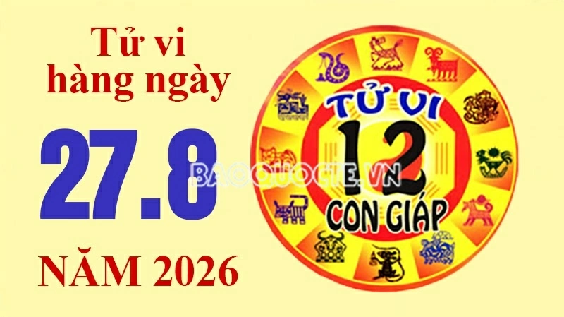 Tử vi hôm nay, xem tử vi 12 con giáp hôm nay ngày 27/8/2026: