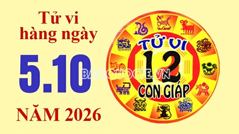 Tử vi hôm nay, xem tử vi 12 con giáp hôm nay ngày 5/10/2026: Tử vi hôm nay, xem tử vi 12 con giáp hôm nay ngày 5/10/2026: