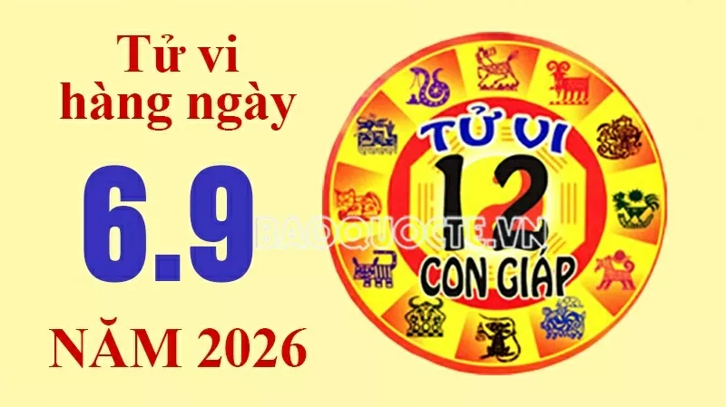 Tử vi hôm nay, xem tử vi 12 con giáp hôm nay ngày 6/9/2026: Tử vi hôm nay, xem tử vi 12 con giáp hôm nay ngày 6/9/2026: