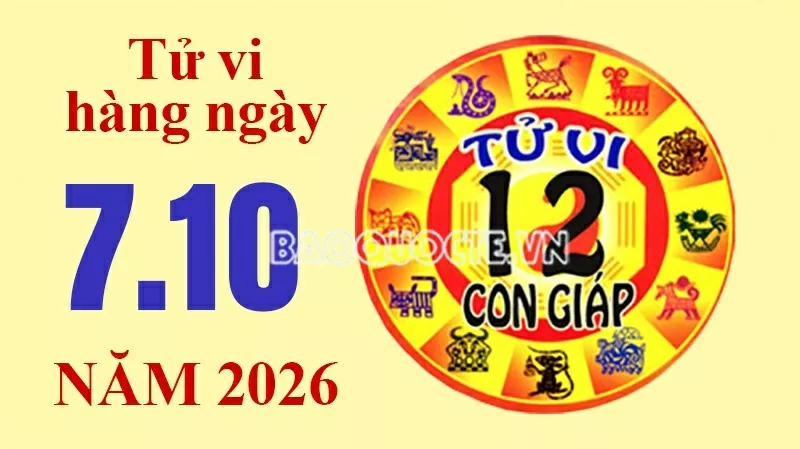 Tử vi hôm nay, xem tử vi 12 con giáp hôm nay ngày 7/10/2026: Tử vi hôm nay, xem tử vi 12 con giáp hôm nay ngày 7/10/2026: