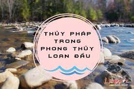 Thủy trong phong thủy Loan Đầu