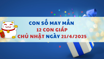 con-so-may-man-ngay-hom-nay-21042025-cua-12-con-giap