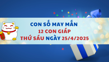 con-so-may-man-ngay-hom-nay-25042025-cua-12-con-giap