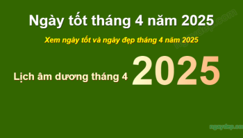 xem-nhung-ngay-tot-xau-thang-4-nam-2025
