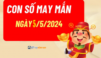 con-so-may-man-ngay-552024-so-don-tai-loc-cuoi-tuan