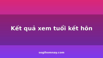 ket-qua-xem-tuoi-ket-hon