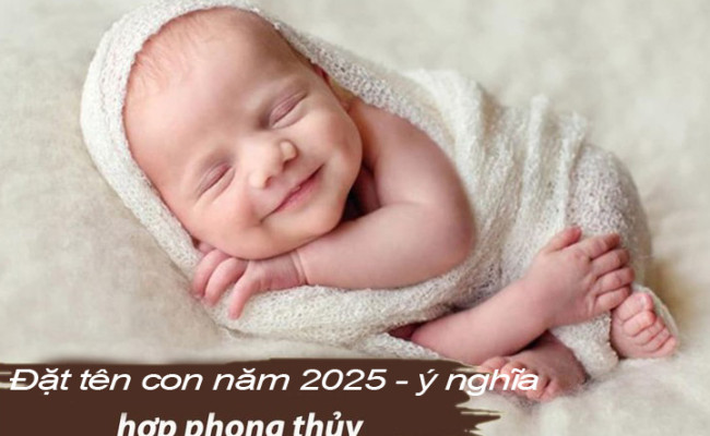 Đặt tên cho con năm 2025 Ất Tỵ, ý nghĩa và hợp phong thuỷ