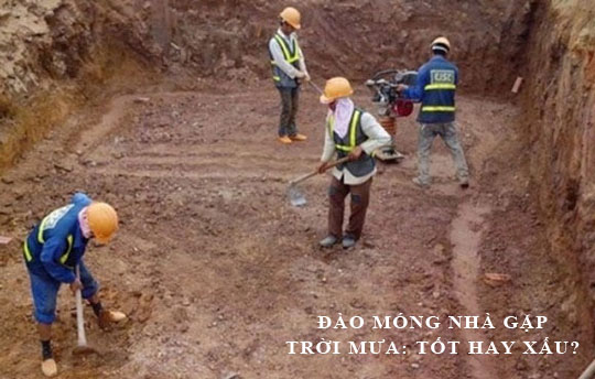 Động thổ, đào móng nhà gặp trời mưa là điềm báo cát hung gì?