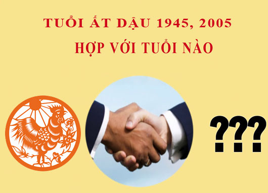 Sinh năm 2005 Ất Dậu hợp với tuổi nào?