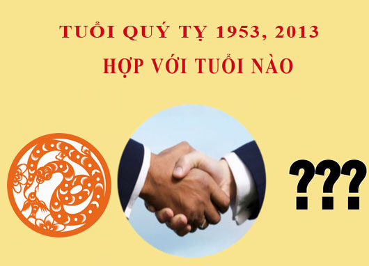 Sinh năm 2013, 1953 Quý Tỵ hợp với tuổi nào?