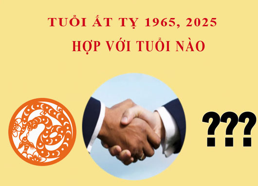 Sinh năm 2025 Ất Tỵ hợp với tuổi nào?