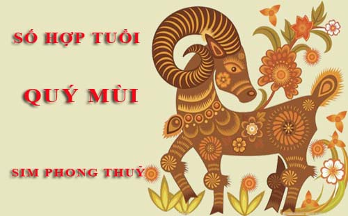 Tuổi Quý Mùi hợp với số nào theo phong thuỷ, chọn sim phong thuỷ