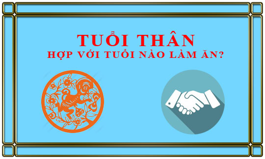 Tuổi Thân kết hợp làm ăn với tuổi nào để thành công