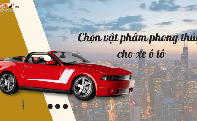 Chọn vật phẩm phong thủy cho xe ô tô cực chuẩn: Chủ xe làm ăn may mắn, LỘC đến ào ào!