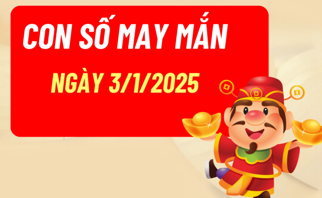 Con số may mắn ngày hôm nay 03/01/2025 của 12 con giáp