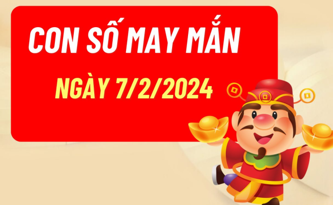 Con số may mắn ngày hôm nay 07/02/2025 của 12 con giáp
