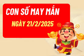 3 con số may mắn ngày hôm nay 21/02/2025 của 12 con giáp