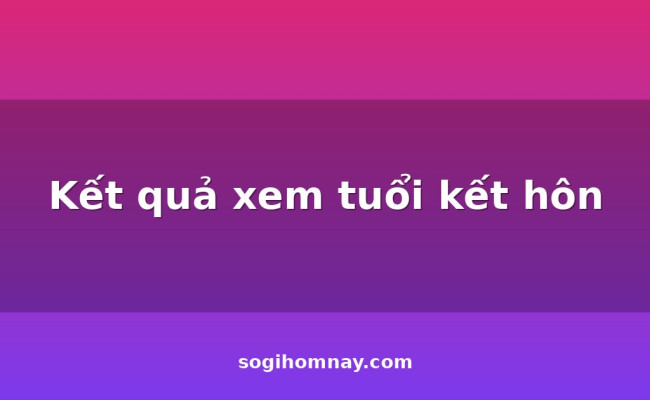 Kết quả xem tuổi kết hôn