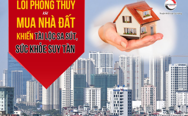 Những lỗi phong thủy khi mua nhà đất khiến gia chủ sa sút, tài khí khó tụ nhưng không nhiều người biết