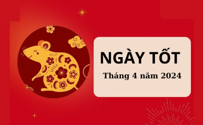 Ngày Đẹp, Ngày Tốt Trong Tháng 4 Năm 2024