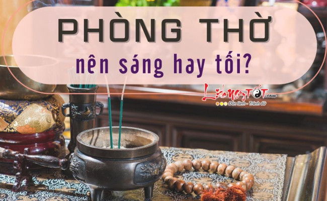 Phòng thờ nên để sáng hay tối để không phạm đại kị, đem về phúc lộc đầy nhà?