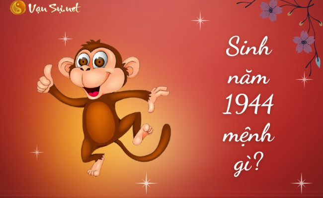 Người sinh năm 1944 mệnh gì? Hợp với màu và con số may mắn nào?