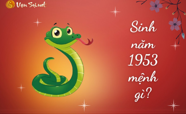 Người sinh năm 1953 mệnh gì? Hợp với màu và con số may mắn nào?