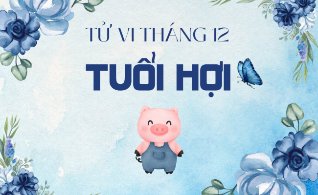Tử vi tháng 12/2024 tuổi Hợi âm lịch: Bớt nhiều nỗi lo, cuộc sống nhẹ nhàng