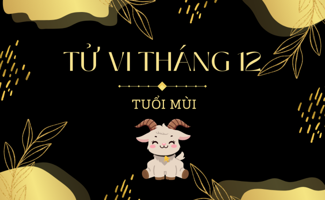 Tử vi tháng 12/2024 tuổi Mùi âm lịch: Biến động khó nắm bắt, tiềm tàng họa tiểu nhân