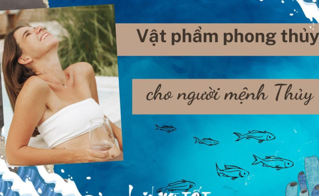 Người mệnh Thủy tha hồ hút vàng, hút bạc nhờ những vật phẩm phong thủy này