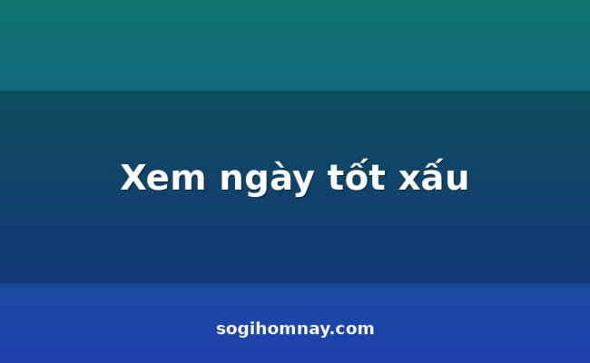 Xem ngày tốt xấu