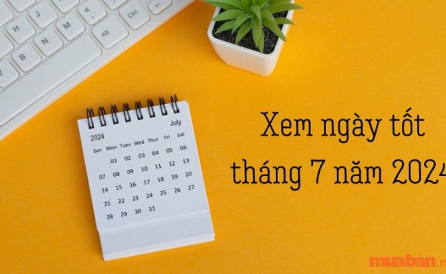 Xem ngày tốt xấu tháng 7 năm 2025: Chọn thời điểm tiến hành việc lớn