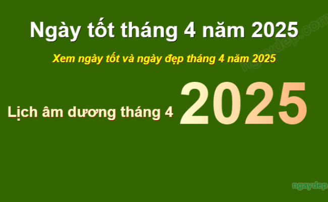 Xem những ngày tốt xấu tháng 4 năm 2025