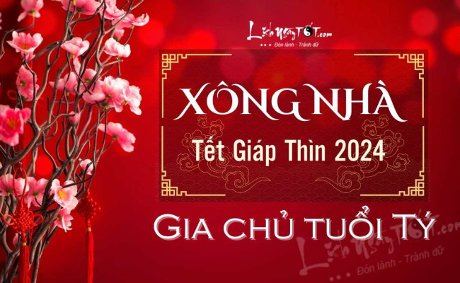 Xem tuổi xông nhà năm 2024 cho gia chủ tuổi Tý nghênh LỘC TRỜI BAN bất chấp tàn dư Tam Tai năm cuối