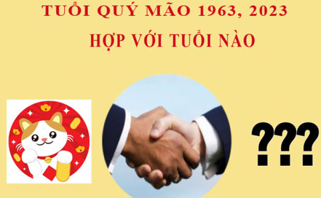 Sinh năm 2023 Quý Mão hợp với tuổi nào?