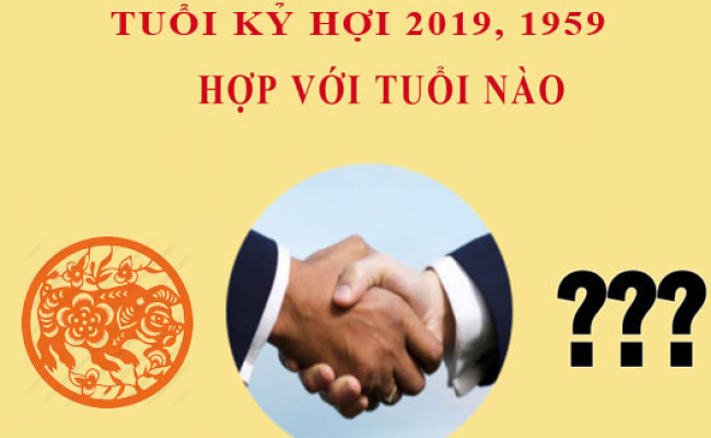 Tuổi Kỷ Hợi hợp với tuổi nào?