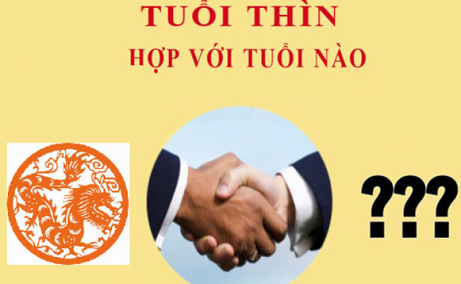 Tuổi Thìn hợp với tuổi nào?