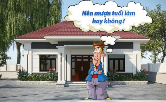 Cho MƯỢN TUỔI LÀM NHÀ có phải chịu XUI XẺO hay không?