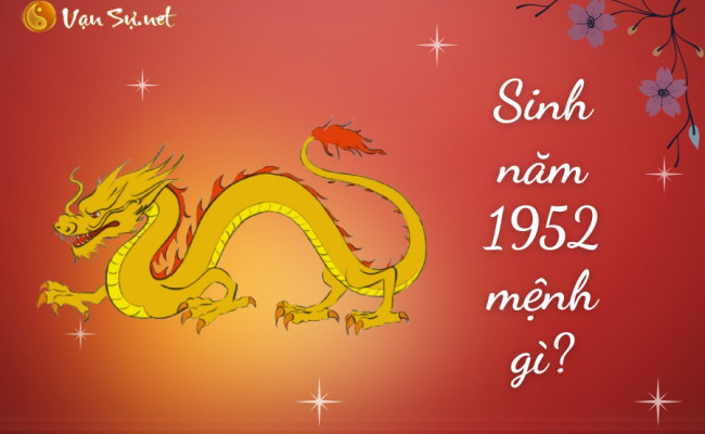 Người sinh năm 1952 mệnh gì? Hợp với màu và con số may mắn nào?