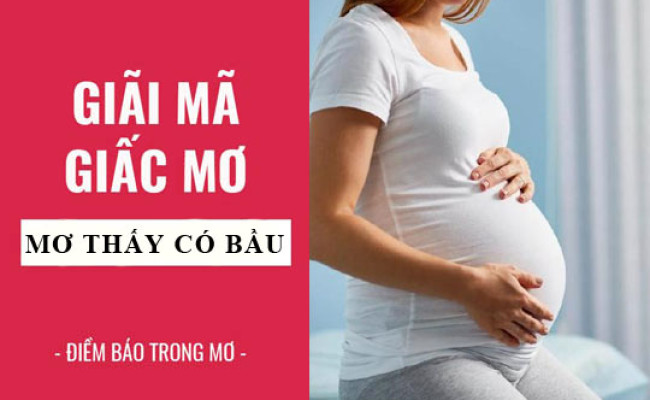 Giải mã giấc mơ: Mơ thấy có bầu, có thai điềm báo gì, lành hay dữ? con số liên quan