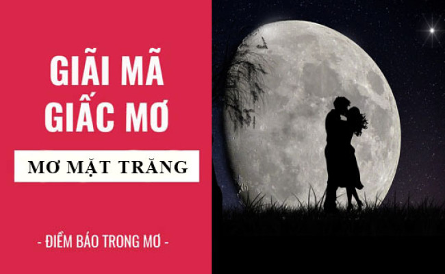 Giải mã giấc mơ: Nằm mơ thấy mặt trăng điềm báo gì, lành hay dữ? con số liên quan
