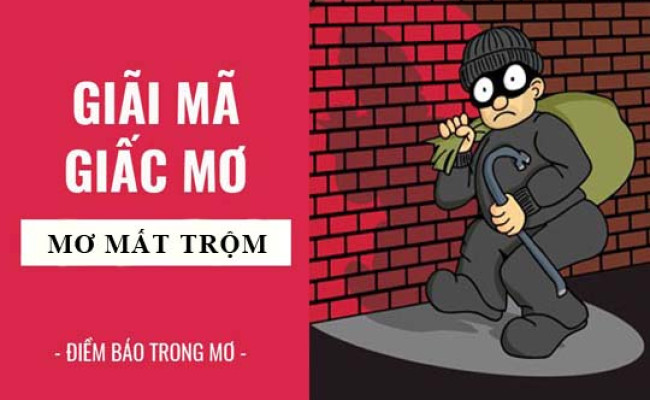 Giải mã giấc mơ: Nằm mơ thấy mất trộm, mất của điềm báo gì, lành hay dữ? con số liên quan