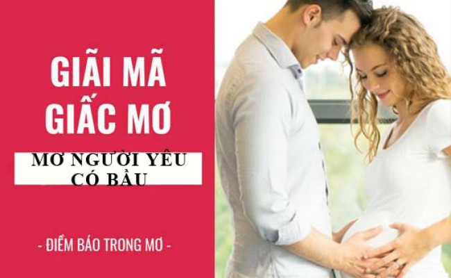 Giải mã giấc mơ: Nằm mơ thấy người yêu có bầu, có thai lành hay dữ? con số liên quan
